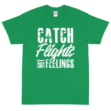 Load image into Gallery viewer, Catch Flights Not Feelings Short Sleeve T-Shirt