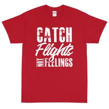 Load image into Gallery viewer, Catch Flights Not Feelings Short Sleeve T-Shirt