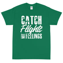 Load image into Gallery viewer, Catch Flights Not Feelings Short Sleeve T-Shirt