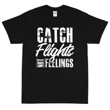 Load image into Gallery viewer, Catch Flights Not Feelings Short Sleeve T-Shirt