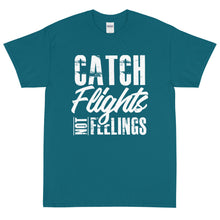 Load image into Gallery viewer, Catch Flights Not Feelings Short Sleeve T-Shirt