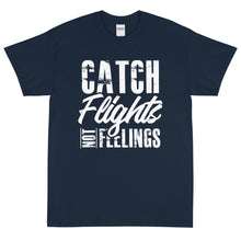 Load image into Gallery viewer, Catch Flights Not Feelings Short Sleeve T-Shirt