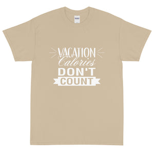 The Limited Edition Vacation Calories Don't Count Short Sleeve T-Shirt