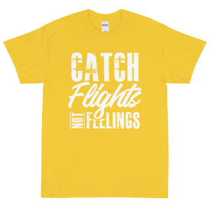 Catch Flights Not Feelings Short Sleeve T-Shirt