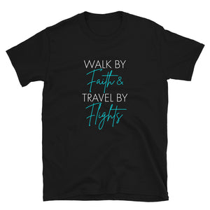 Limited Edition Walk By Faith Travel By Flights Short-Sleeve Unisex T-Shirt