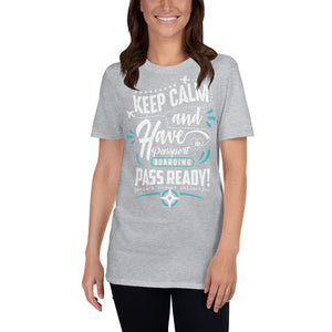 Keep Calm and have Passport, ID and Boarding Pass Ready Short-Sleeve Unisex T-Shirt