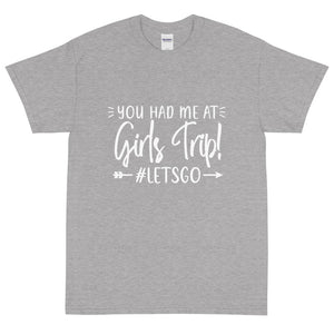 The Limited Edition You had me at Girls Trip Short Sleeve T-Shirt